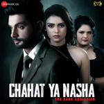 Chahat Ya Nasha (2018) Mp3 Songs